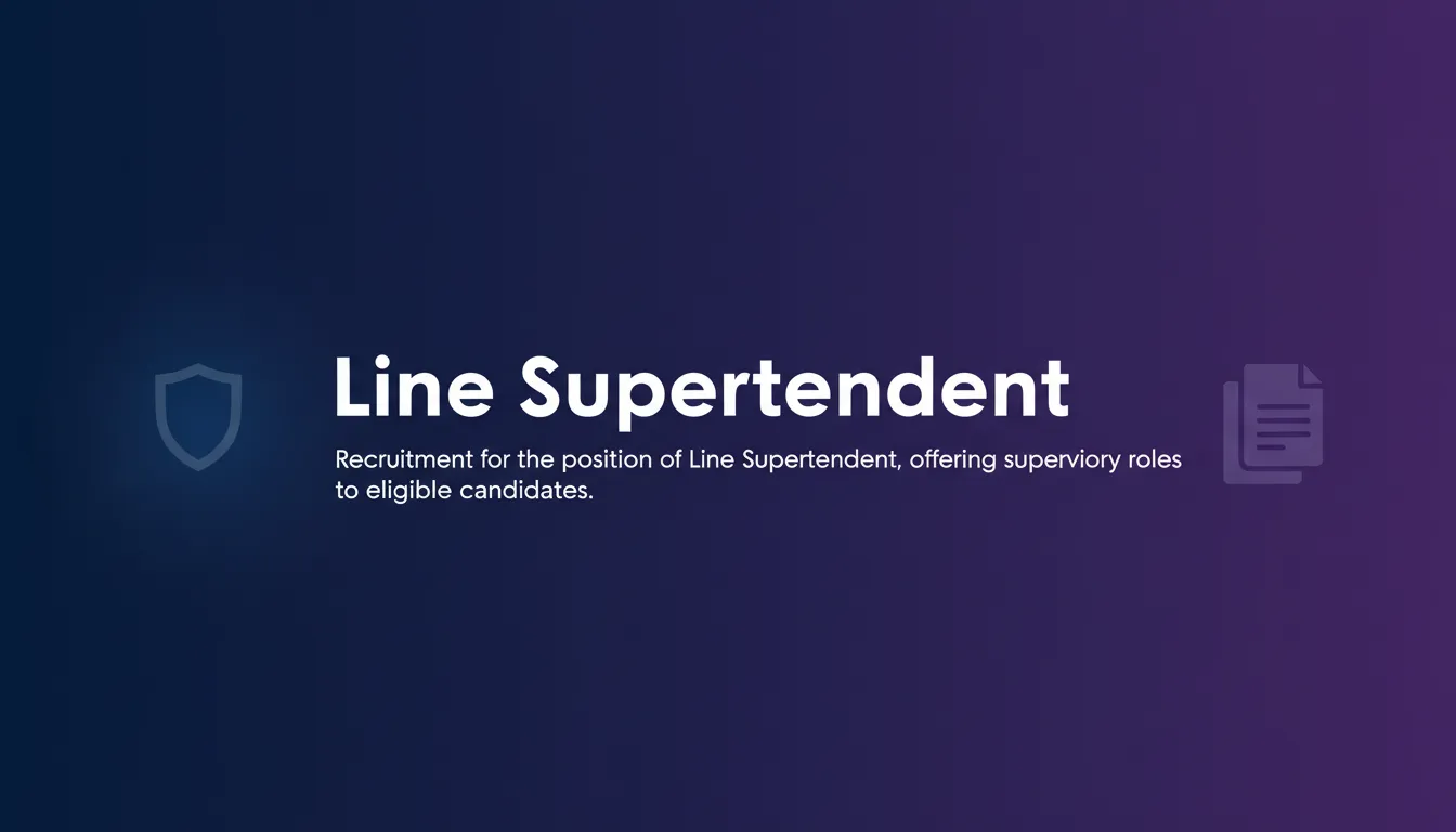 Line Superintendent Line Superintendent - Official Job Notification