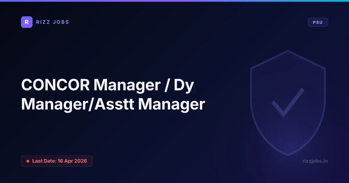 CONCOR Manager / Dy Manager/Asstt Manager CONCOR Manager / Dy Manager/Asstt Manager - Official Job Notification