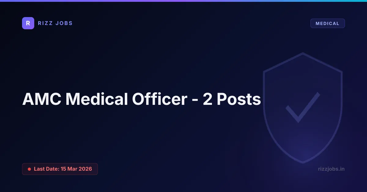 AMC Medical Officer - 2 Posts AMC Medical Officer - 2 Posts - Official Job Notification