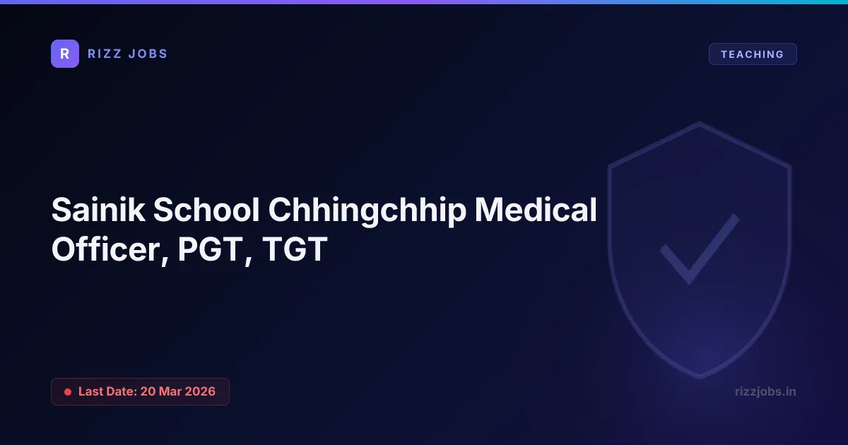 Sainik School Chhingchhip Medical Officer, PGT, TGT Sainik School Chhingchhip Medical Officer, PGT, TGT - Official Job Notification