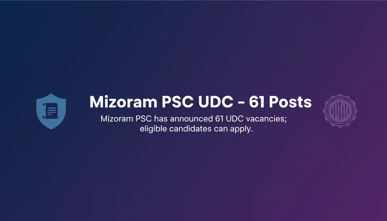 Mizoram PSC UDC – 61 Posts - Official Job Notification