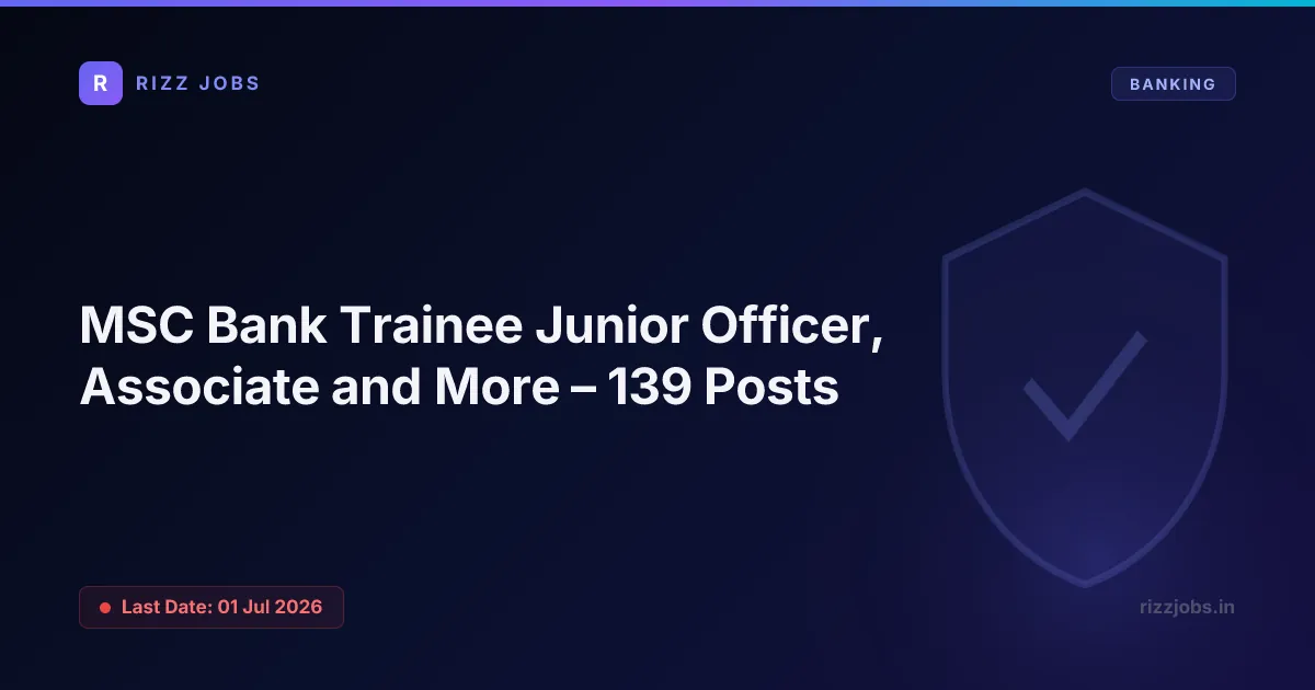 MSC Bank Trainee Junior Officer, Associate and More – 139 Posts - Official Job Notification