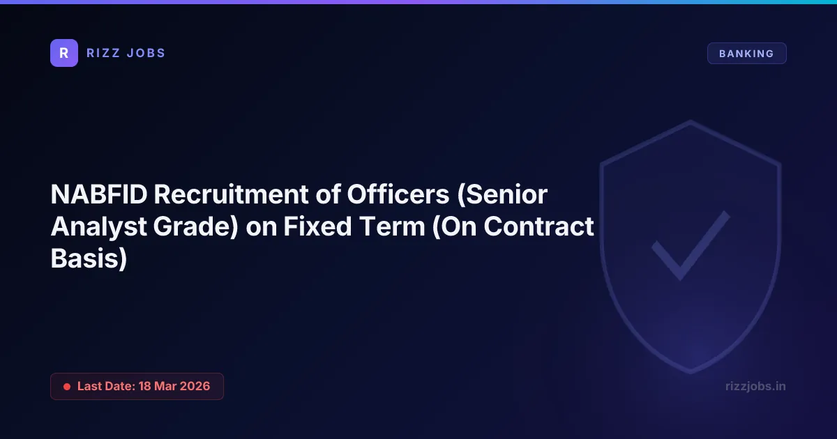 NABFID Recruitment of Officers (Senior Analyst Grade) on Fixed Term (On Contract Basis) - Official Job Notification