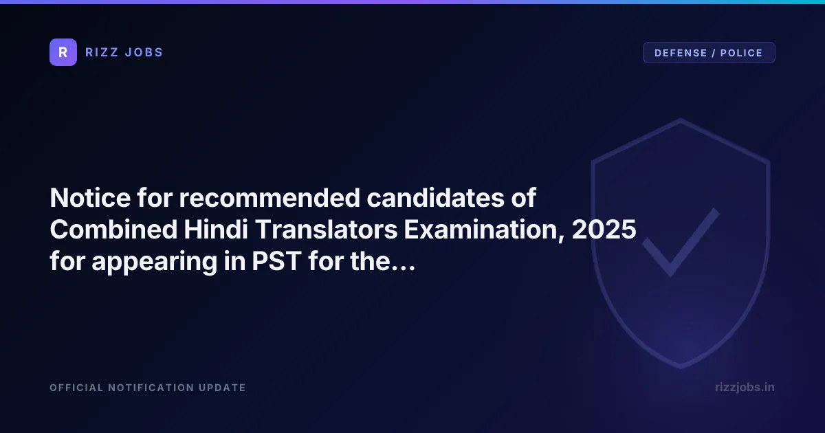 Notice for recommended candidates of Combined Hindi Translators Examination, 2025 for appearing in Physical Standard Test (PST) for the post of Sub-Inspector (Hindi Translator) in CRPF Notice for recommended candidates of Combined Hindi Translators Examination, 2025 for appearing in PST for the post of Sub-Inspector (Hindi Translator) - Official Job Notification