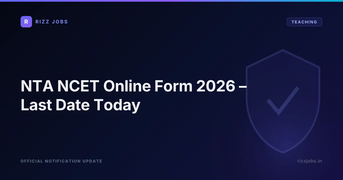 NTA NCET Online Form 2026 – Last Date Today NTA NCET Online Form 2026 – Last Date Today - Official Job Notification