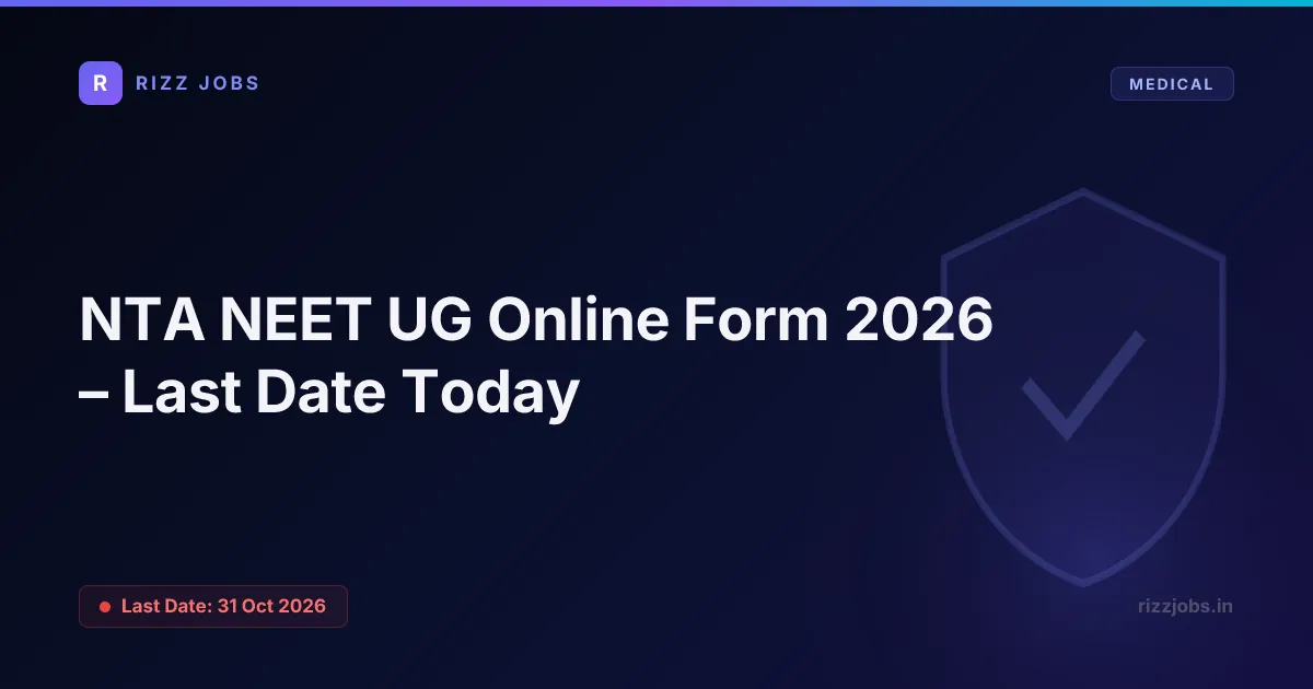 NTA NEET UG Online Form 2026 – Last Date Today NTA NEET UG Online Form 2026 – Last Date Today - Official Job Notification