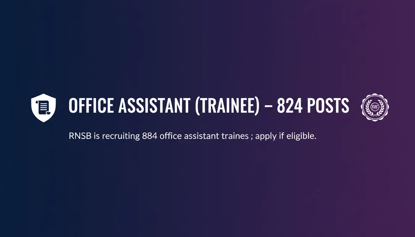 Office Assitant (Trainee) – 824 Posts Office Assitant (Trainee) – 824 Posts - Official Job Notification