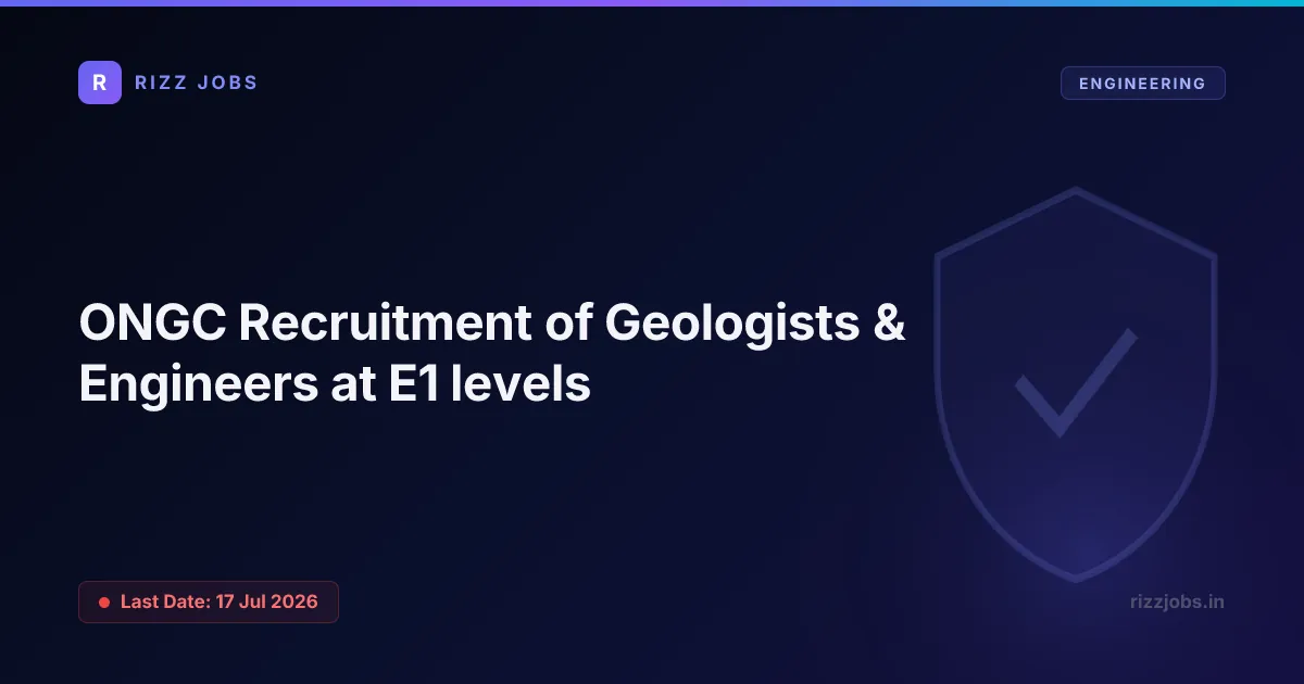 ONGC Recruitment of Geologists & Engineers at E1 levels ONGC Recruitment of Geologists & Engineers at E1 levels - Official Job Notification