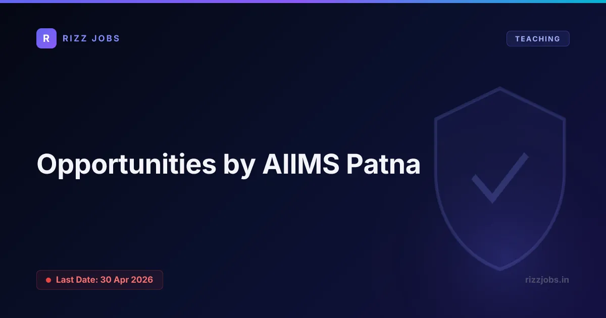 Opportunities by AIIMS Patna - Official Job Notification