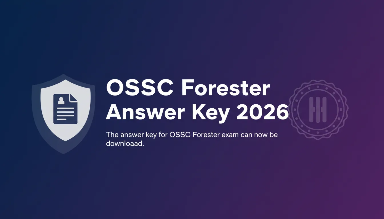 OSSSC Forester Answer Key 2026 OSSSC Forester Answer Key 2026 - Official Job Notification