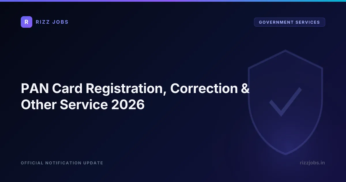PAN Card Registration, Correction & Other Service 2026 - Official Job Notification