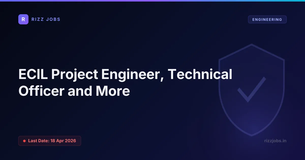 ECIL Project Engineer, Technical Officer and More - Official Job Notification