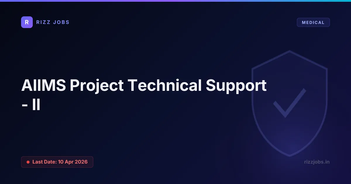 AIIMS Project Technical Support - II AIIMS Project Technical Support - II - Official Job Notification