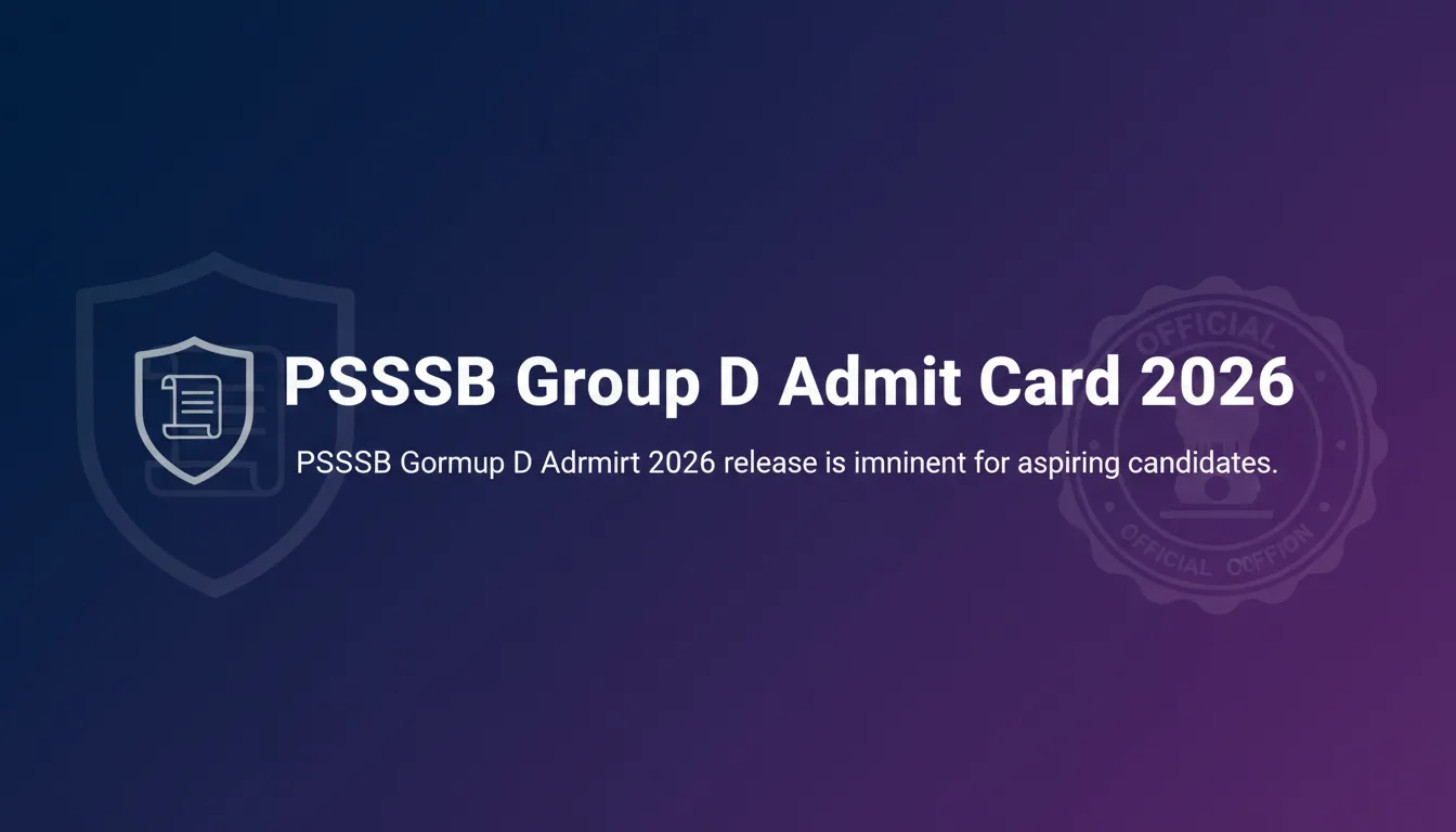 PSSSB Group D Admit Card 2026 PSSSB Group D Admit Card 2026 - Official Job Notification