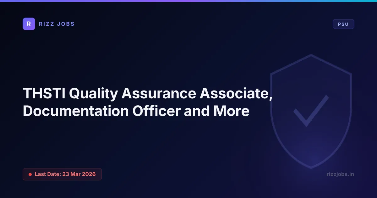 THSTI Quality Assurance Associate, Documentation Officer and More THSTI Quality Assurance Associate, Documentation Officer and More - Official Job Notification