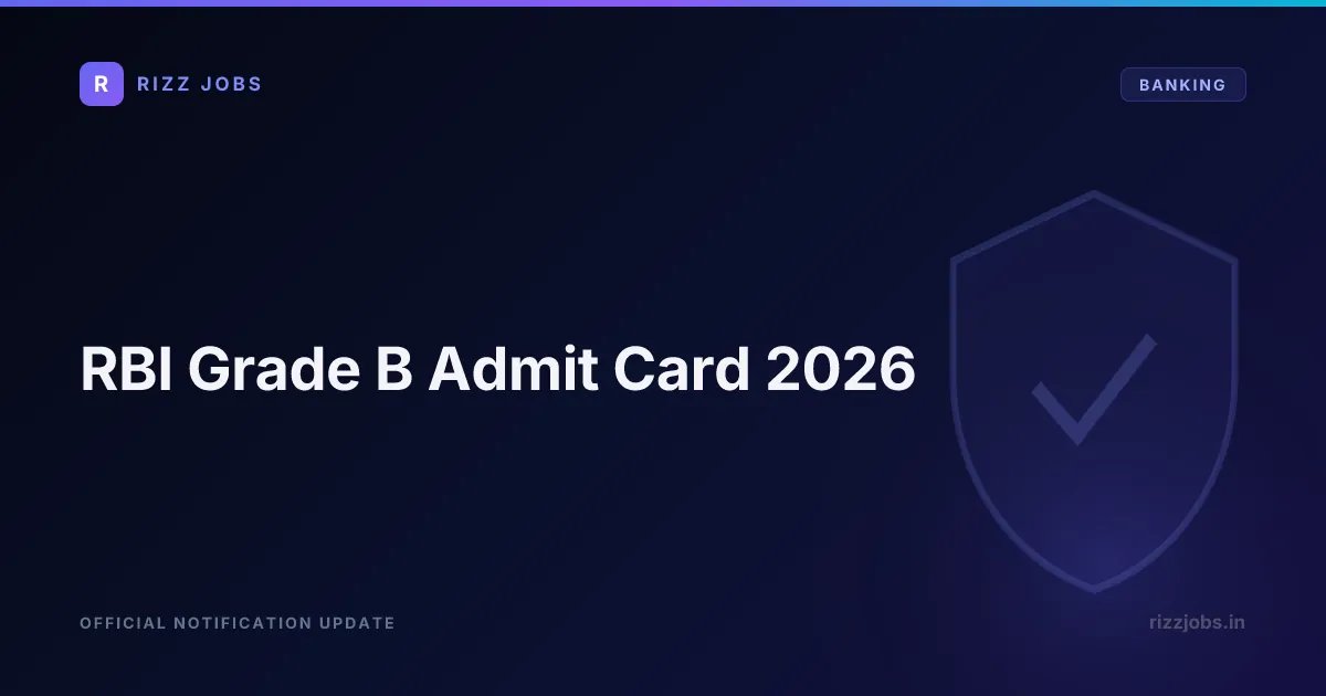 RBI Grade B Admit Card 2026 - Official Job Notification