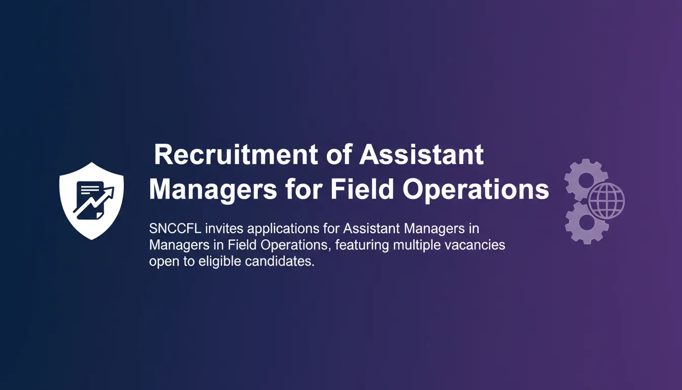 Recruitment of Assistant Managers for Field Operations Recruitment of Assistant Managers for Field Operations - Official Job Notification