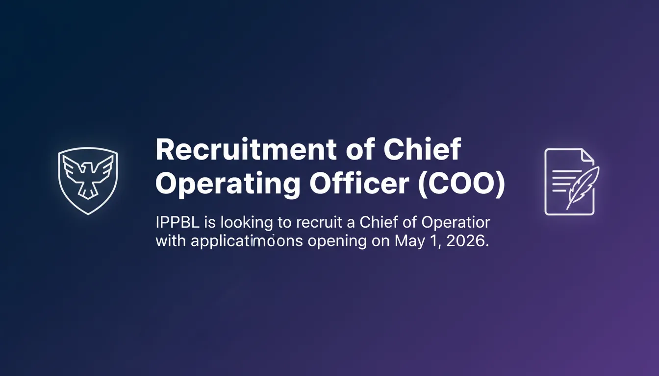Recruitment of Chief Operating Officer (COO) Recruitment of Chief Operating Officer (COO) - Official Job Notification