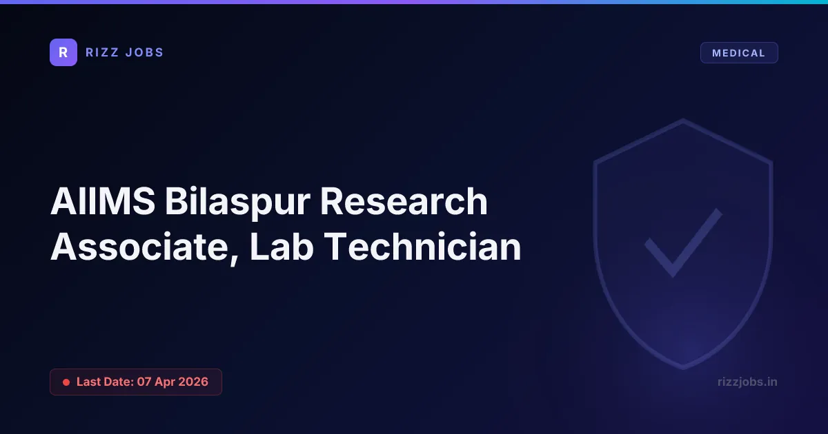 AIIMS Bilaspur Research Associate, Lab Technician AIIMS Bilaspur Research Associate, Lab Technician - Official Job Notification