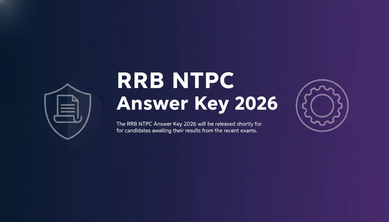 RRB NTPC Answer Key 2026 RRB NTPC Answer Key 2026 - Official Job Notification