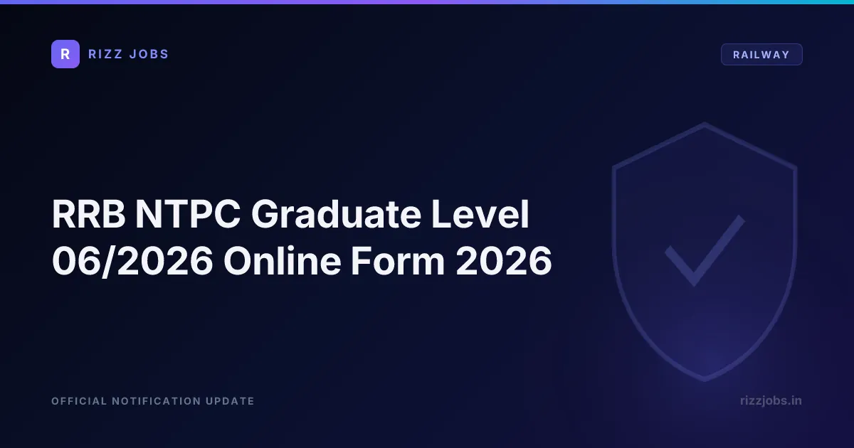 RRB NTPC Graduate Level 06/2026 Online Form 2026 RRB NTPC Graduate Level 06/2026 Online Form 2026 - Official Job Notification