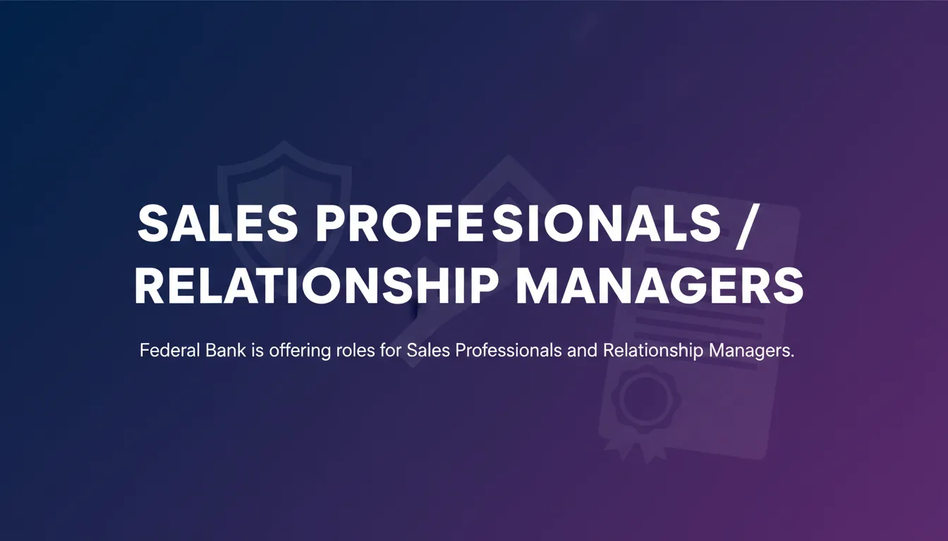 Sales Professionals / Relationship Managers Sales Professionals / Relationship Managers - Official Job Notification