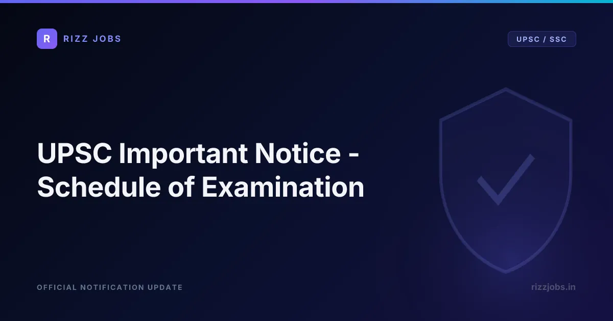 UPSC Important Notice - Schedule of Examination UPSC Important Notice - Schedule of Examination - Official Job Notification