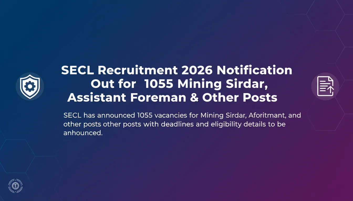 SECL Recruitment 2026 Notification Out for 1055 Mining Sirdar, Assistant Foreman & Other Posts