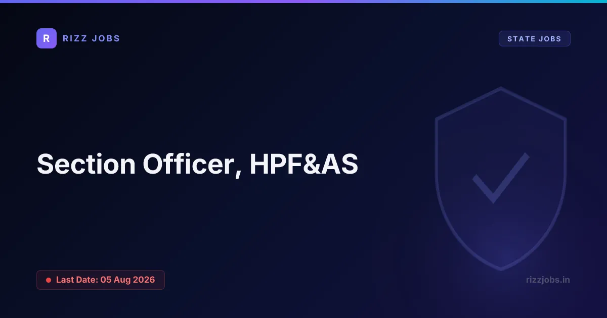 Section Officer, HPF&AS - Official Job Notification