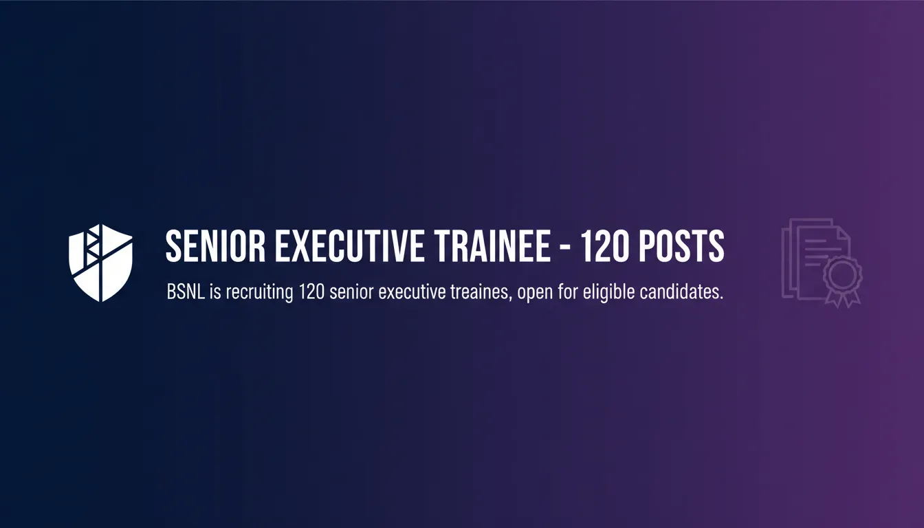 Senior Executive Trainee – 120 Posts - Official Job Notification