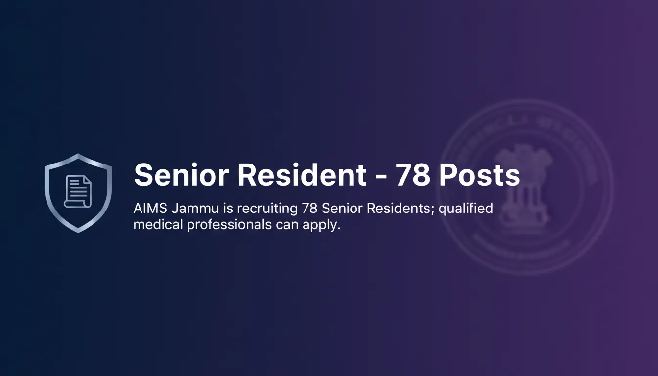 Senior Resident – 78 Posts Senior Resident – 78 Posts - Official Job Notification
