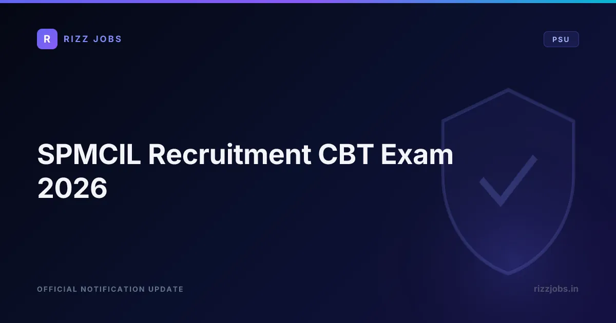 SPMCIL Recruitment CBT Exam 2026 - Official Job Notification