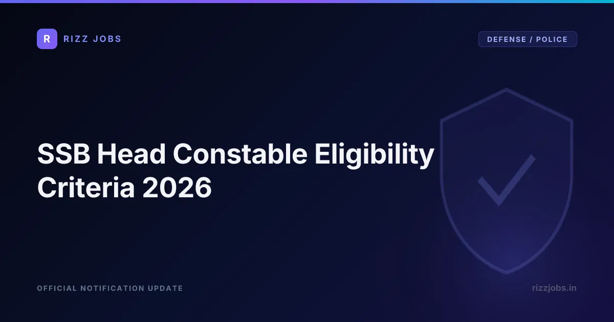 SSB Head Constable Eligibility Criteria 2026 - Official Job Notification