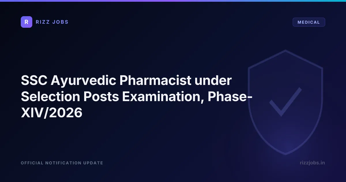 SSC Ayurvedic Pharmacist, Post Code MP10826 under Selection Posts Examination, Phase-XIV/2026 SSC Ayurvedic Pharmacist under Selection Posts Examination, Phase-XIV/2026 - Official Job Notification