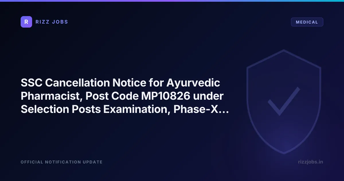 SSC Cancellation Notice for Ayurvedic Pharmacist, Post Code MP10826 under Selection Posts Examination, Phase-XIV/2026 - Official Job Notification