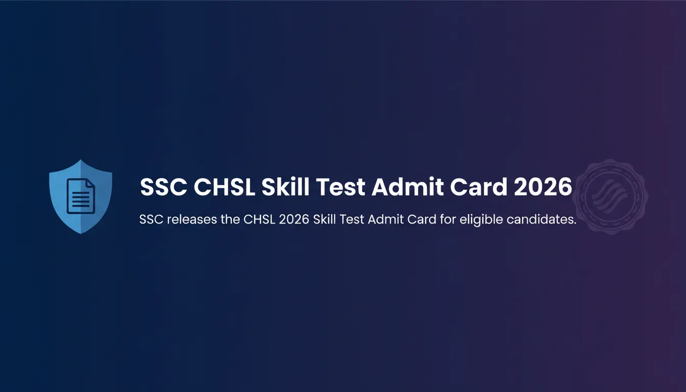 SSC CHSL Skill Test Admit Card 2026 SSC CHSL Skill Test Admit Card 2026 - Official Job Notification