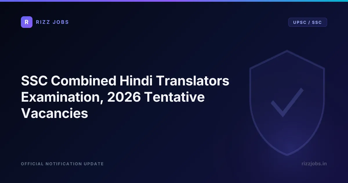 SSC Combined Hindi Translators Examination, 2026 Tentative Vacancies - Official Job Notification