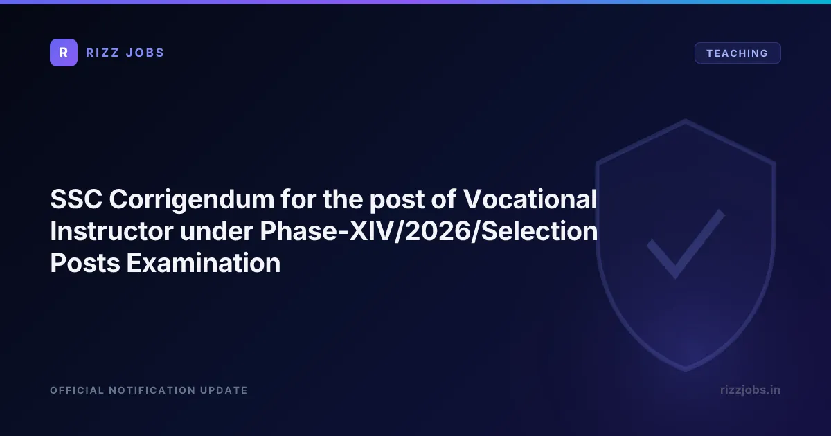SSC Corrigendum for the post of Vocational Instructor under Phase-XIV/2026/Selection Posts Examination - Official Job Notification