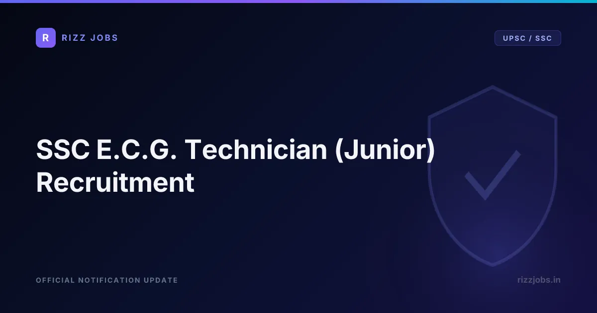 SSC E.C.G. Technician (Junior) Recruitment SSC E.C.G. Technician (Junior) Recruitment - Official Job Notification