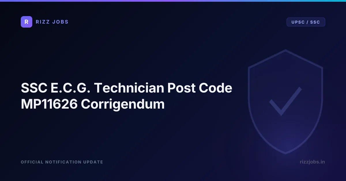SSC E.C.G. Technician Post Code MP11626 Corrigendum - Official Job Notification