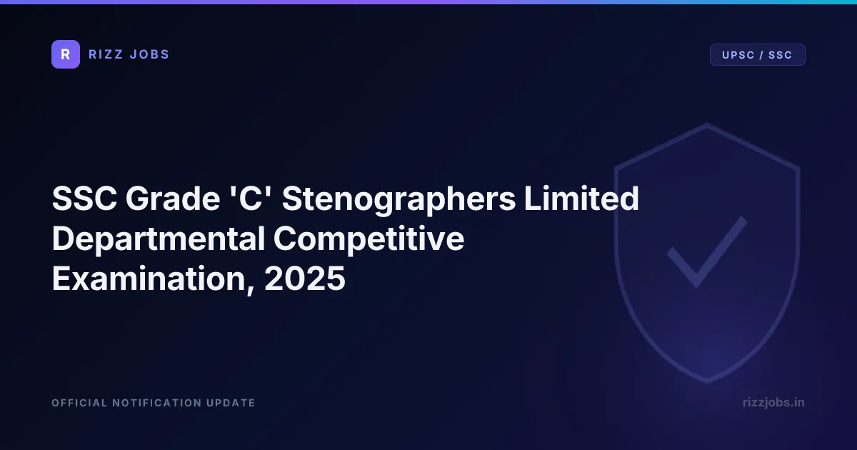 SSC Grade 'C' Stenographers Limited Departmental Competitive Examination, 2025 - Official Job Notification