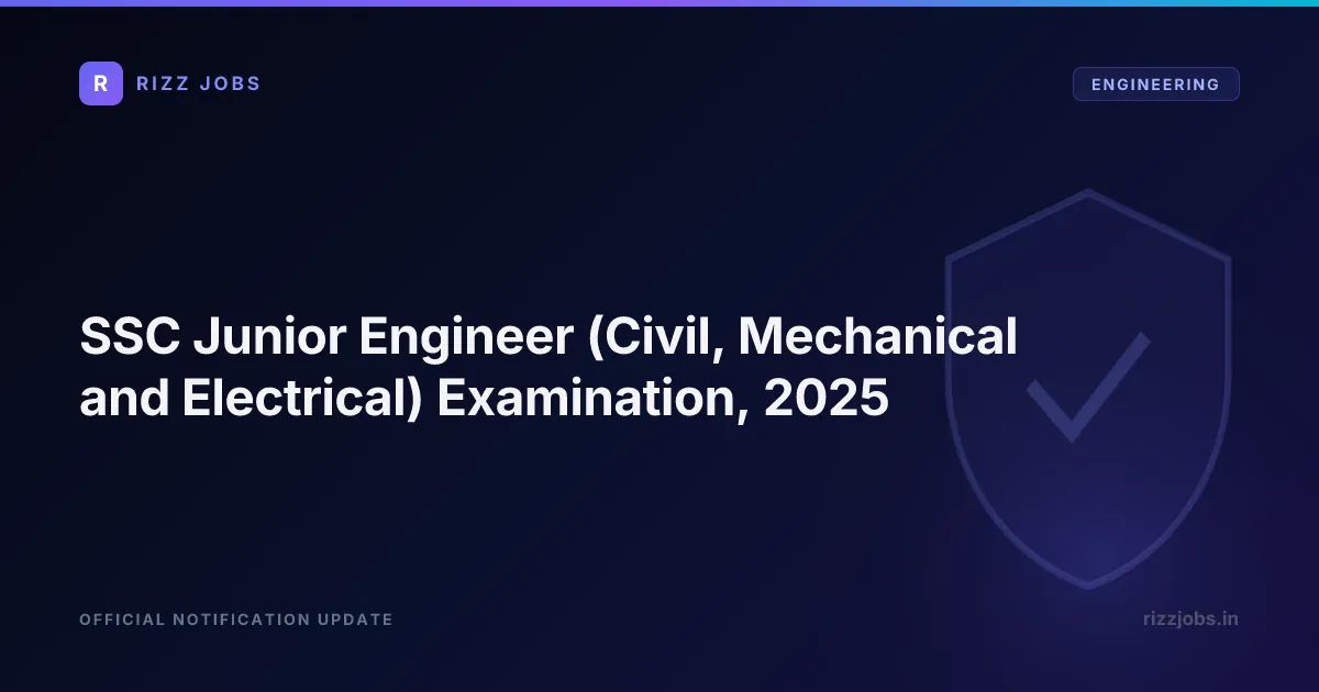 SSC Junior Engineer (Civil, Mechanical and Electrical) Examination, 2025 - Official Job Notification