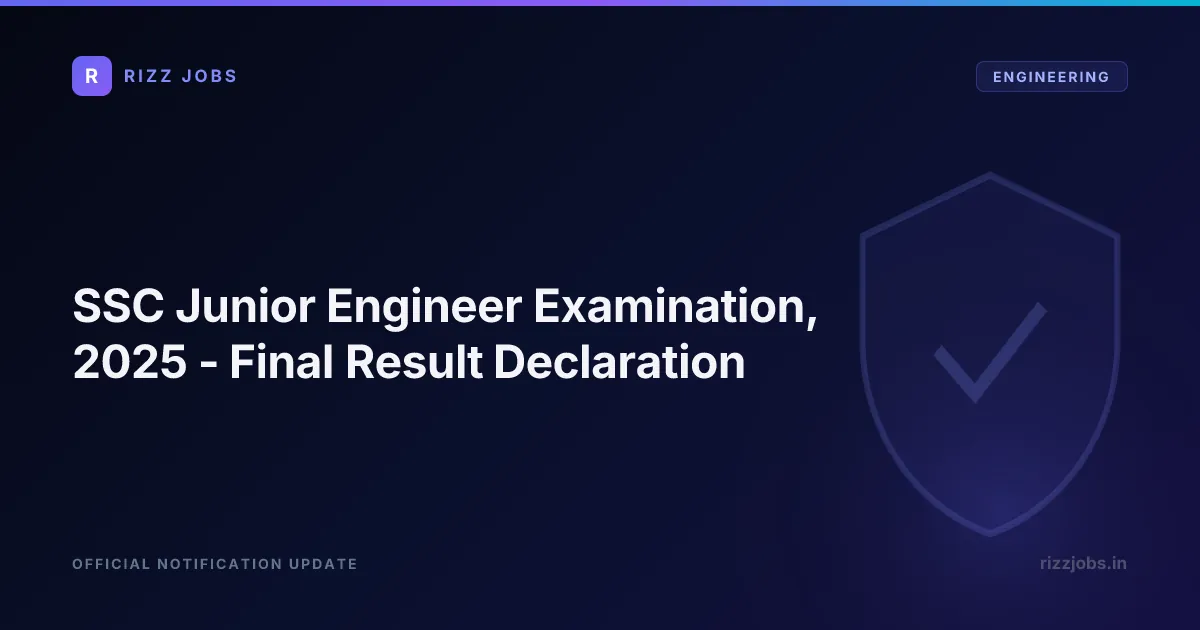 SSC Combined Graduate Level Examination (CGLE), 2025 - Declaration of Final Result SSC Junior Engineer Examination, 2025 - Final Result Declaration - Official Job Notification
