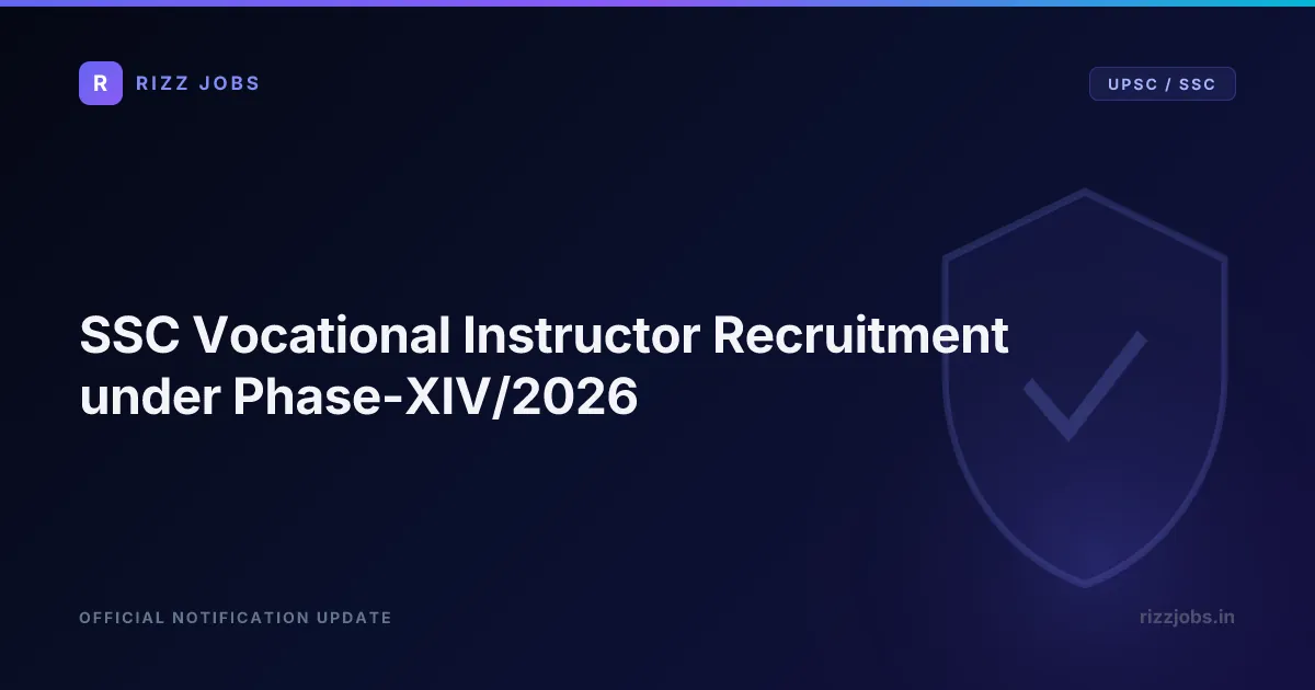 SSC Vocational Instructor Recruitment under Phase-XIV/2026 SSC Vocational Instructor Recruitment under Phase-XIV/2026 - Official Job Notification