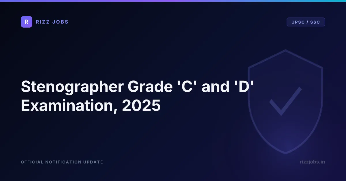 Stenographer Grade 'C' and 'D' Examination, 2025 - Official Job Notification
