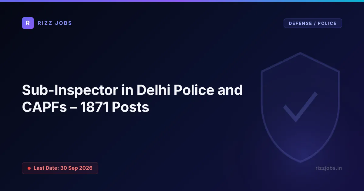 Sub-Inspector in Delhi Police and CAPFs – 1871 Posts - Official Job Notification