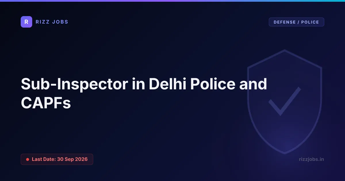 Sub-Inspector in Delhi Police and CAPFs Sub-Inspector in Delhi Police and CAPFs - Official Job Notification