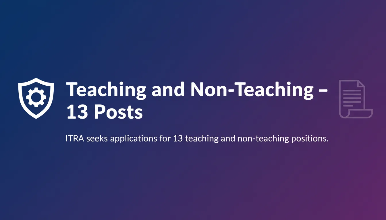 Teaching and Non-Teaching – 13 Posts Teaching and Non-Teaching – 13 Posts - Official Job Notification