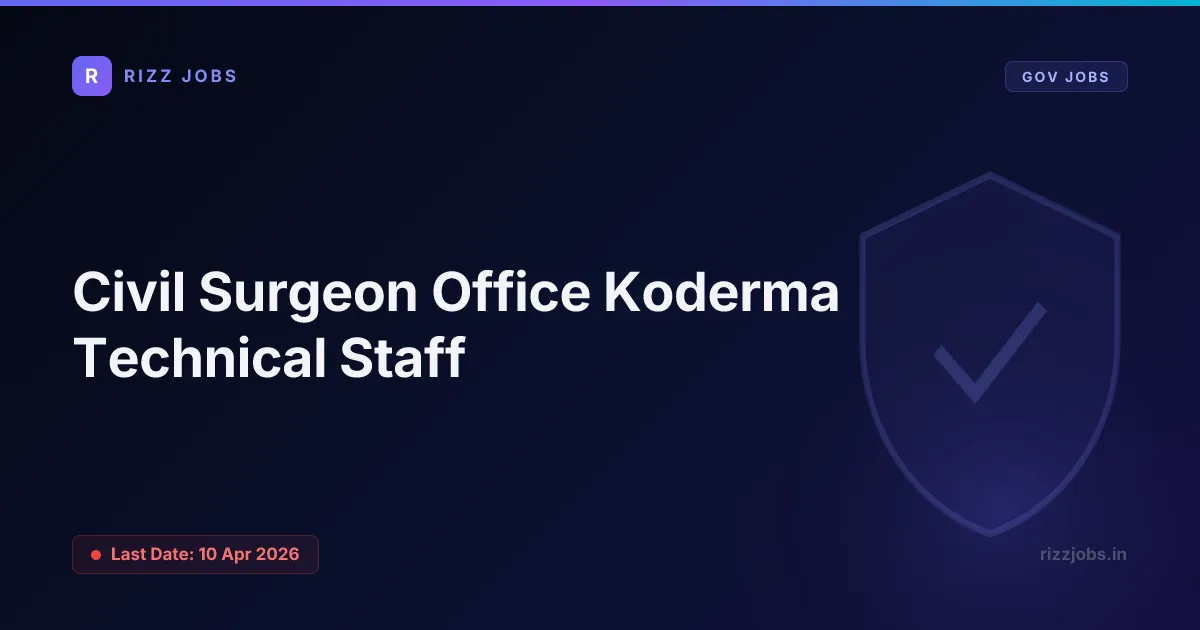 Civil Surgeon Office Koderma Technical Staff Civil Surgeon Office Koderma Technical Staff - Official Job Notification