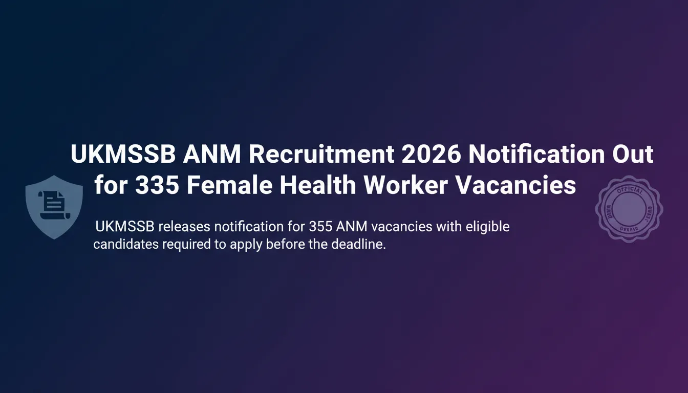 UKMSSB ANM Recruitment 2026 Notification Out for 335 Female Health Worker Vacancies